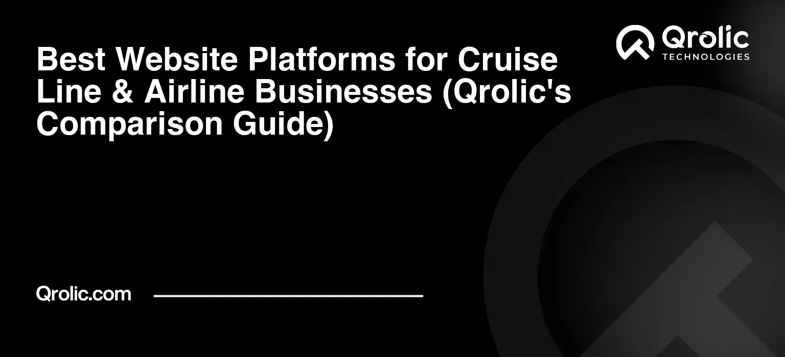 Best Website Platforms for Cruise Line & Airline Businesses (Qrolic's Comparison Guide) Best-Website-Platforms-for-Cruise-Line-amp-Airline-Businesses-Qrolics-Comparison-Guide-Featured-Image